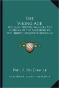 The Viking Age: The Early History Manners and Customs of the Ancestors of the English Speaking Nations V2