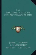 The Black Arts in Medicine with Anniversary Address