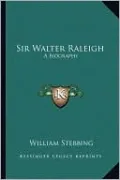 Sir Walter Raleigh: A Biography