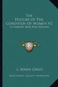 The History of the Condition of Women V2: In Various Ages and Nations