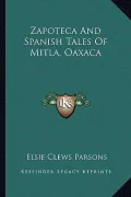 Zapoteca and Spanish Tales of Mitla, Oaxaca