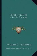 Little Smoke: A Tale of the Sioux