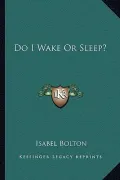 Do I Wake or Sleep?
