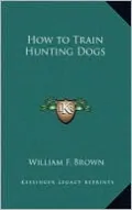 How To Train Hunting Dogs