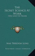 The Secret Science at Work: New Light on Prayer