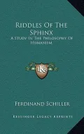 Riddles of the Sphinx: A Study in the Philosophy of Humanism
