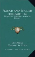 French and English Philosophers: Descartes, Rousseau, Voltaire, Hobbes: V34 Harvard Classics