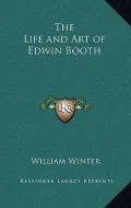 The Life and Art of Edwin Booth