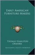 Early American Furniture Makers