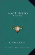 Isaac T. Hopper: A True Life