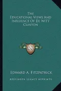 The Educational Views and Influence of de Witt Clinton