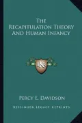 The Recapitulation Theory and Human Infancy