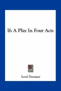 If: A Play in Four Acts