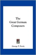 The Great German Composers