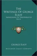 The Writings of George Eliot: Impressions of Theophrastus Such
