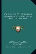 Evening by Evening: Or Readings at Eventide for the Family or the Closet