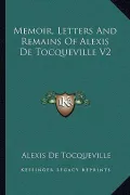 Memoir, Letters and Remains of Alexis de Tocqueville V2