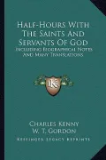Half-Hours with the Saints and Servants of God