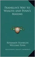 Franklin's Way to Wealth and Penn's Maxims