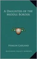 A Daughter of the Middle Border