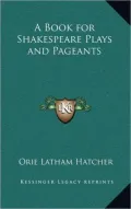 A Book for Shakespeare Plays and Pageants