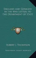 England and Germany in the War Letters to the Department of State