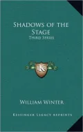 Shadows of the Stage: Third Series
