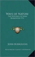 Ways of Nature: The Writings of John Burroughs V14