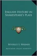 English History in Shakespeare's Plays by Beverley E. Warner — book cover