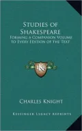 Studies of Shakespeare: Forming a Companion Volume to Every Edition of the Text