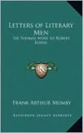 Letters of Literary Men: Sir Thomas More to Robert Burns