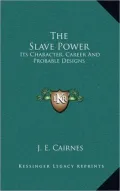 The Slave Power: Its Character, Career and Probable Designs