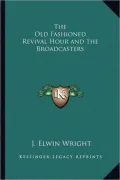 The Old Fashioned Revival Hour and the Broadcasters