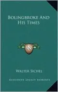 Bolingbroke And His Times