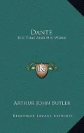 Dante: His Time and His Work