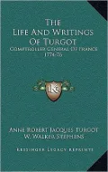 The Life and Writings of Turgot: Comptroller General of France 1774-76