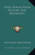 True Stories from History and Biography