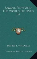 Samuel Pepys and the World He Lived in