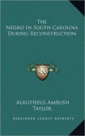 The Negro In South Carolina During Reconstruction