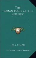 The Roman Poets of the Republic