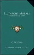 Plutarch's Morals: Theosophical Essays