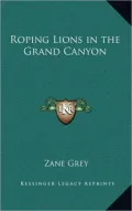 Roping Lions in the Grand Canyon