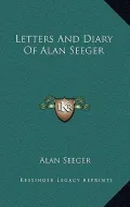 Letters and Diary of Alan Seeger