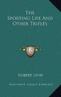 The Sporting Life and Other Trifles