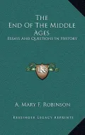 The End of the Middle Ages: Essays and Questions in History