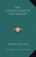 The Superstitions of Witchcraft