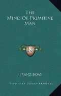 The Mind of Primitive Man