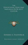 The Educational Views and Influence of de Witt Clinton