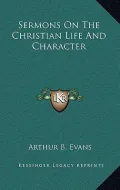 Sermons on the Christian Life and Character