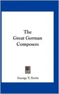 The Great German Composers